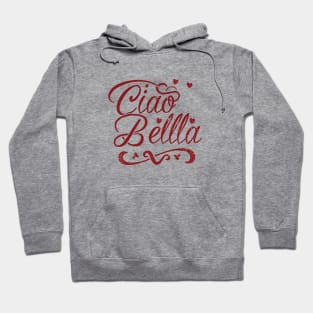 Ciao Bella Hoodie